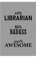 49% Librarian 51% Badass 100% Awesome