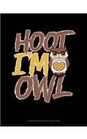 Hoot I'm an Owl: Composition Notebook: Wide Ruled