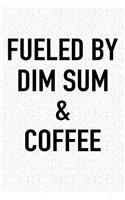 Fueled by Dim Sum and Coffee: A 6x9 Inch Matte Softcover Journal Notebook with 120 Blank Lined Pages and a Funny Caffeine Powered Cover Slogan