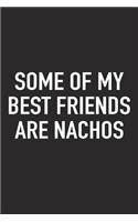 Some of My Best Friends Are Nachos