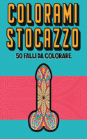 Colorami Stocazzo!: 50 Falli con Mandala da colorare per alleviare lo stress. Libro antistress per adulti.