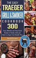 The Easy Traeger Grill & Smoker Cookbook