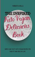 The Inspired Keto Vegan Delicacies Book