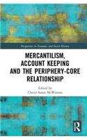 Mercantilism, Account Keeping and the Periphery-Core Relationship