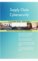 Supply Chain Cybersecurity A Complete Guide - 2020 Edition