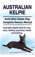 Australian Kelpie. Australian Kelpie Dog Complete Owners Manual. Australian Kelpie book for care, costs, feeding, grooming, health and training.