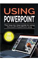 Using PowerPoint 2019: The Step-by-step Guide to Using Microsoft PowerPoint 2019(3 Using Microsoft Office)