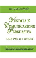 VENDITA E COMUNICAZIONE PERSUASIVA CON PNL 3 e IPNOSI - Corso per Vendere, Convincere, Affascinare, Sedurre, Persuadere - Programmazione Neurolinguistica 3 e Tecniche di Vendita Ipnotica