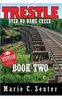 Trestle Over No Name Creek - Book Two