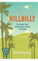 First Beverly Hillbilly: The Untold Story of the Creator of Rural TV Comedy