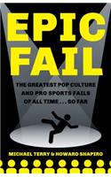 Epic Fail: the Greatest Pop Culture and Pro Sports Fails of All Time… So Far