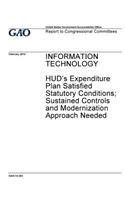 Information technology, HUD's expenditure plan satisfied statutory conditions; sustained controls and modernized approach needed