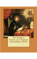 His brother's keeper; or, Christian stewardship (1896). By