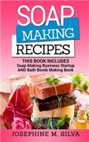 Soap Making Recipes: 2 Manuscripts - Soap Making Business Startup and Bath Bomb Making Book