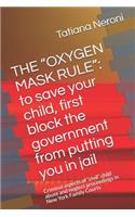 The Oxygen Mask Rule: To Save Your Child, First, Block the Government from Putting You in Jail: Criminal Aspects of Civil Child Abuse and Neglect Proceedings in New York (1 Defense of Parents in Child Neglect and Abuse Proceedings in)