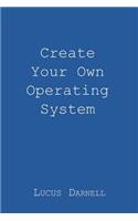 Create Your Own Operating System