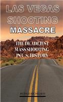 Las Vegas Shooting Massacre: The Deadliest Mass Shooting in Us History: The Deadliest Mass Shooting in Us History