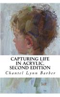 Capturing Life in Acrylic, 2nd Edition
