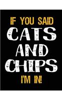 If You Said Cats and Chips I'm in: Unlined Blank Sketch Book