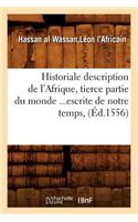 Historiale Description de l'Afrique, Tierce Partie Du Monde Escrite de Notre Temps (Éd.1556)