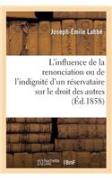 L'Influence de la Renonciation Ou de l'Indignité d'Un Réservataire Sur Le Droit Des Autres