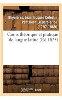 Cours Théorique Et Pratique de Langue Latine