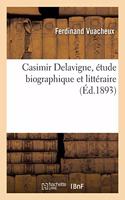 Casimir Delavigne, Étude Biographique Et Littéraire