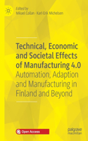 Technical, Economic and Societal Effects of Manufacturing 4.0