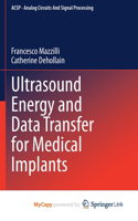 Ultrasound Energy and Data Transfer for Medical Implants