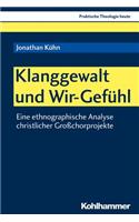 Klanggewalt Und Wir-Gefuhl: Eine Ethnographische Analyse Christlicher Grosschorprojekte
