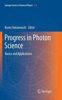 Progress in Photon Science: Basics and Applications