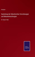 Sammlung der lübeckischen Verordnungen und Bekanntmachungen: 29. Band 1862