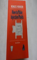 How to Make Injection Molds: Second Edition