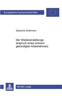 Der Wiedereinstellungsanspruch Eines Wirksam Gekuendigten Arbeitnehmers