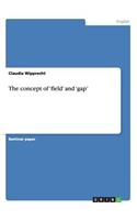 concept of 'field' and 'gap'