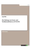 Die Heilung Von Form- Und Verfahrensfehlern § 45 Vwvfg