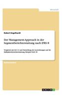 Management-Approach in der Segmentberichterstattung nach IFRS 8: Vergleich mit IAS 14 und Darstellung der Auswirkungen auf die Halbjahresberichterstattung. Beispiel DAX 30