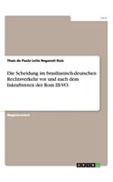 Scheidung im brasilianisch-deutschen Rechtsverkehr vor und nach dem Inkrafttreten der Rom III-VO.