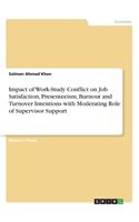 Impact of Work-Study Conflict on Job Satisfaction, Presenteeism, Burnout and Turnover Intentions with Moderating Role of Supervisor Support