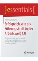 Erfolgreich sein als Führungskraft in der Arbeitswelt 4.0