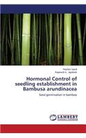 Hormonal Control of Seedling Establishment in Bambusa Arundinacea