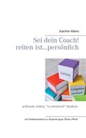 Sei dein Coach! reiten ist...persönlich: achtsam reiten, systemisch denken