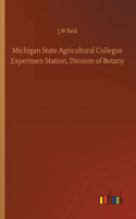 Michigan State Agricultural Collegue Experimen Station, Division of Botany