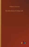 Recollections of A Busy Life