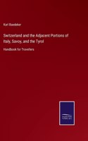 Switzerland and the Adjacent Portions of Italy, Savoy, and the Tyrol