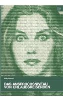 Das Anspruchsniveau von Urlaubsreisenden: Ein empirischer Beitrag zur Konsumentenforschung(17 Konsum und Verhalten)
