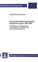 Die Deutsche Wirtschaftspolitik Gegenueber Ungarn 1933-1944