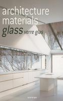 Architecture Materials: Glass Verre Glas