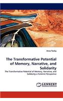 Transformative Potential of Memory, Narrative, and Solidarity