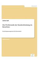 Die Problematik der Kundenbindung im Reisebüro: Beziehungsmanagement für Reisemittler(German)